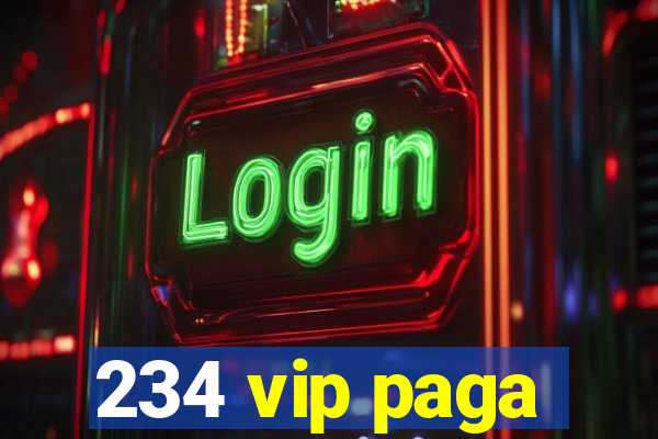 234 vip paga